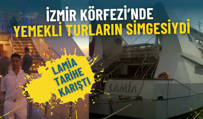 İzmir Körfezi’nde yemekli turların simgesiydi: Lamia tarihe karıştı