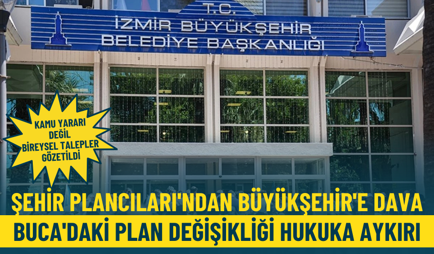 Şehir Plancıları'ndan Büyükşehir'e dava: Buca'daki plan değişikliği hukuka aykırı