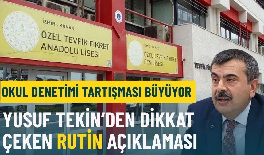 İzmir’de okul denetimi tartışması büyüyor: Yusuf Tekin’den dikkat çeken rutin açıklaması