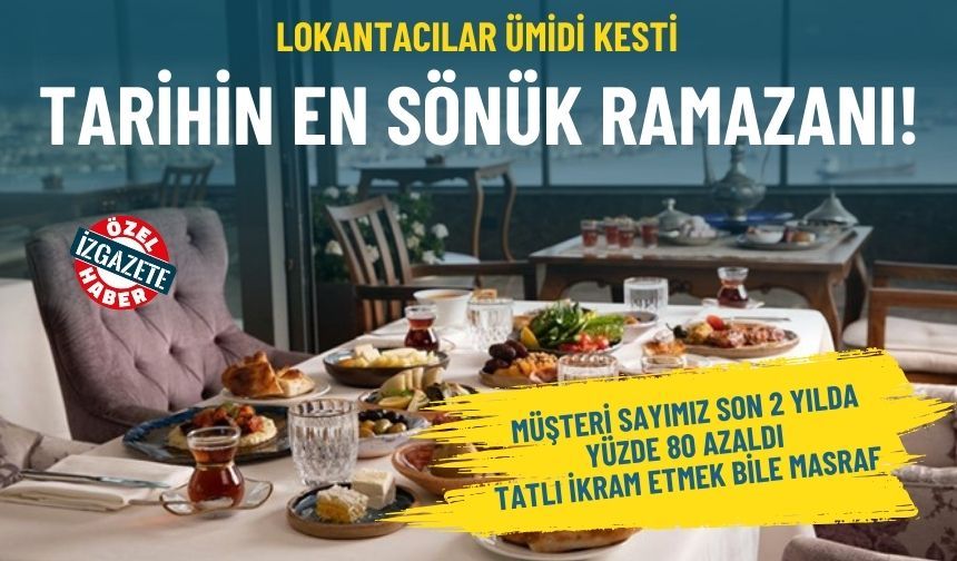 Lokantacılar ümidi kesti: Tarihin en sönük Ramazanı!
