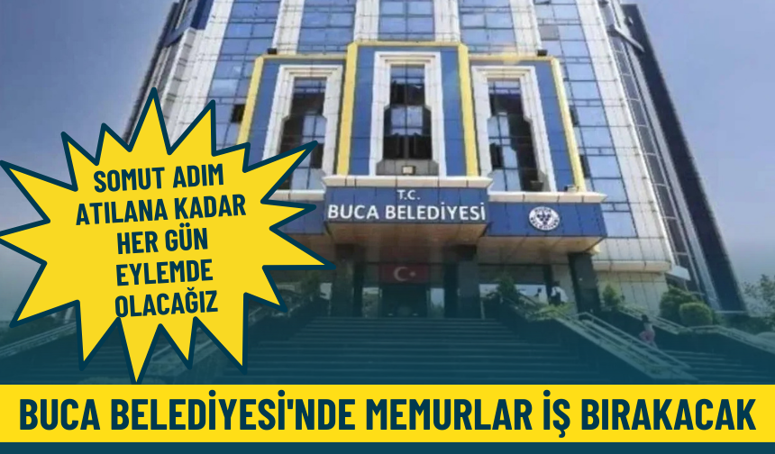 Buca Belediyesi'nde memurlar iş bırakacak: Somut adım atılana kadar her gün eylemde olacağız