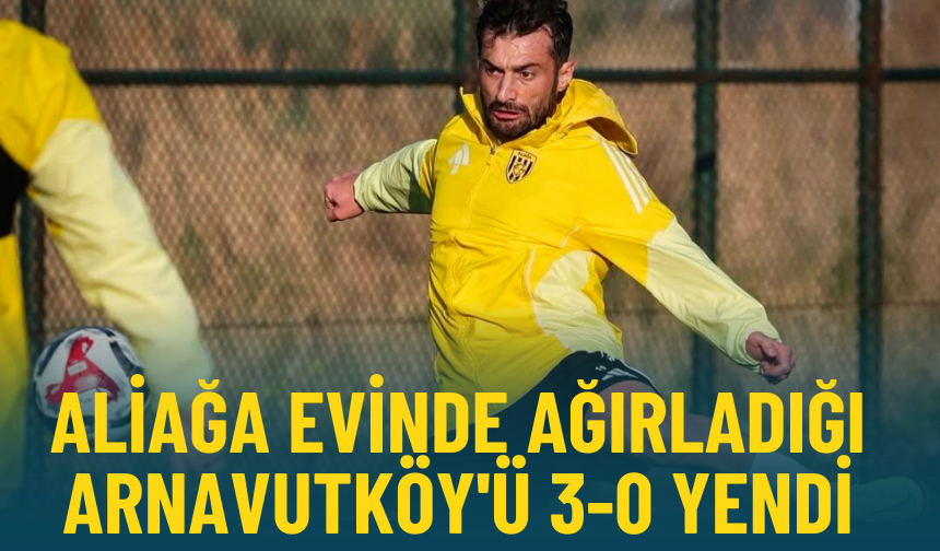 Aliağa evinde ağırladığı Arnavutköy'ü 3-0 yendi