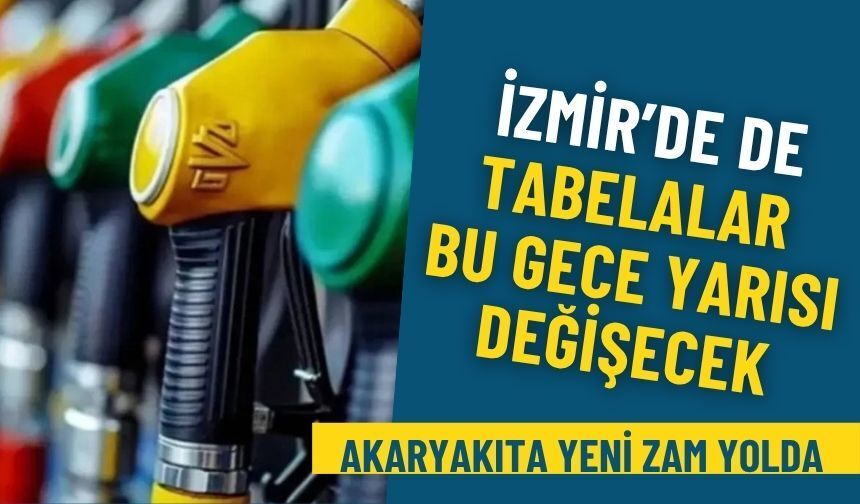 İzmir’de de tabelalar bu gece yarısı değişecek: Akaryakıta yeni zam yolda