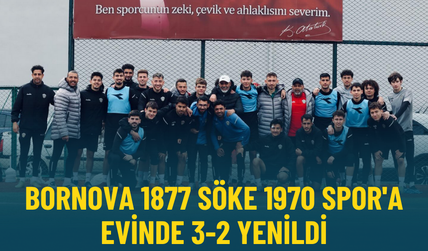 Bornova 1877 Söke 1970 Spor'a evinde 3-2 yenildi