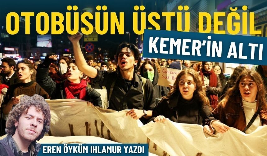Otobüsün üstü değil Kemer’in altı…