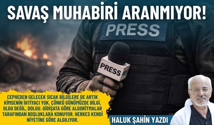 Savaş muhabiri aranmıyor!