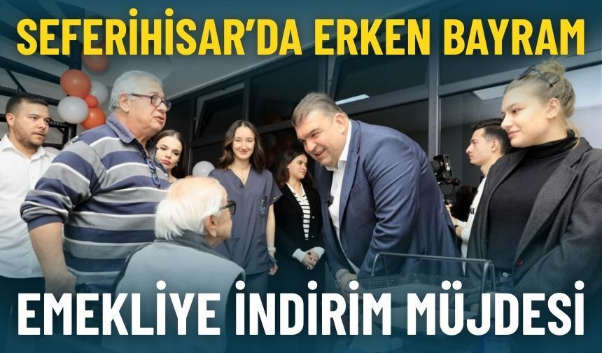 Seferihisar’da emekliye indirim müjdesi