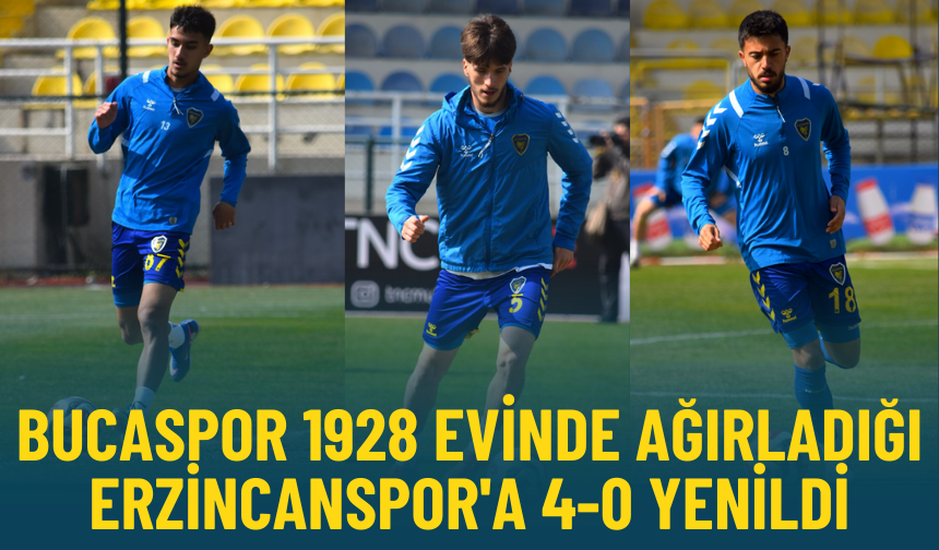 Bucaspor 1928 evinde ağırladığı Erzincanspor'a 4-0 yenildi