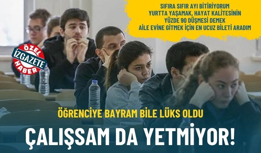 Öğrenciye bayram bile lüks oldu: Çalışsam da yetmiyor!