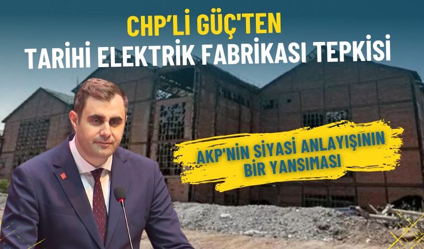 İzmir’de Elektrik Fabrikası alanına ilişkin imar planı değişikliğine CHP’li Güç'ten tepki!