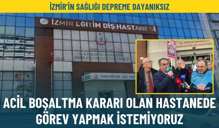 İzmir’in sağlığı depreme dayanıksız: Acil boşaltılma kararı olan bir hastanede görev yapmak istemiyoruz!