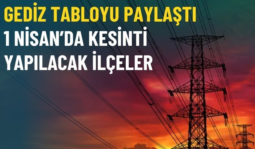 GDZ Elektrik İzmir kesinti programı: 1 Nisan 2026 günü kesinti yapılacak sokaklar
