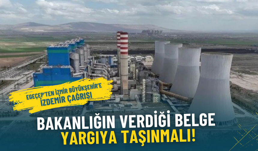 EGEÇEP’ten İzmir Büyükşehir’e İzdemir çağrısı: Bakanlığın verdiği belge yargıya taşınmalı!