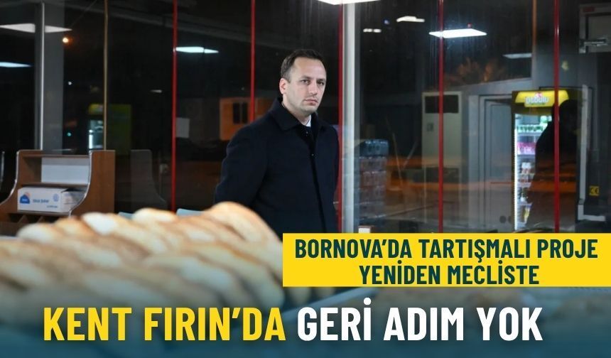 Kent Fırın’da geri adım yok: Bornova’da tartışmalı proje yeniden mecliste