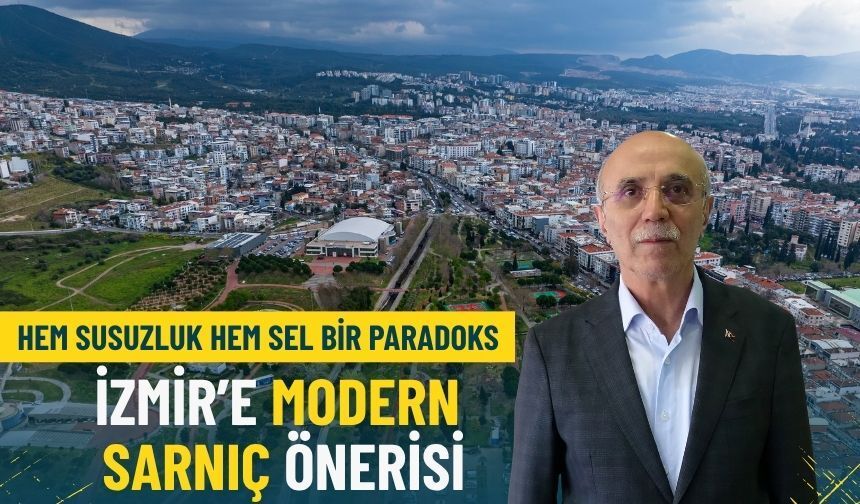 İzmir’e modern sarnıç önerisi: Hem susuzluk hem sel bir paradoks