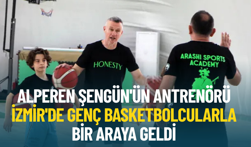 Alperen Şengün'ün antrenörü İzmir'de genç basketbolcularla bir araya geldi