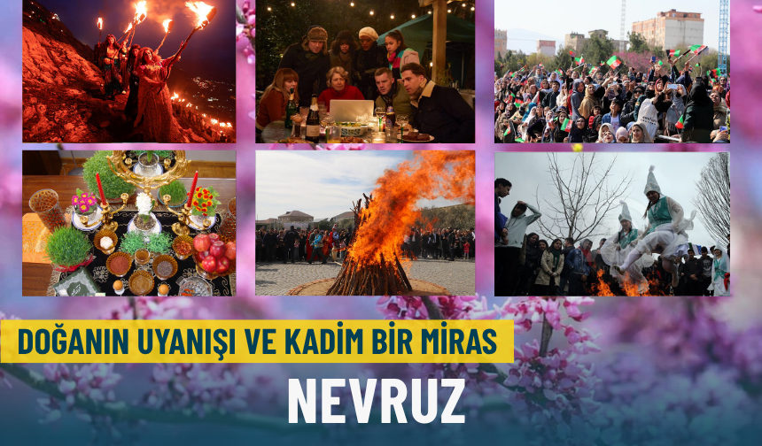Doğanın uyanışı ve kadim bir miras: Nevruz