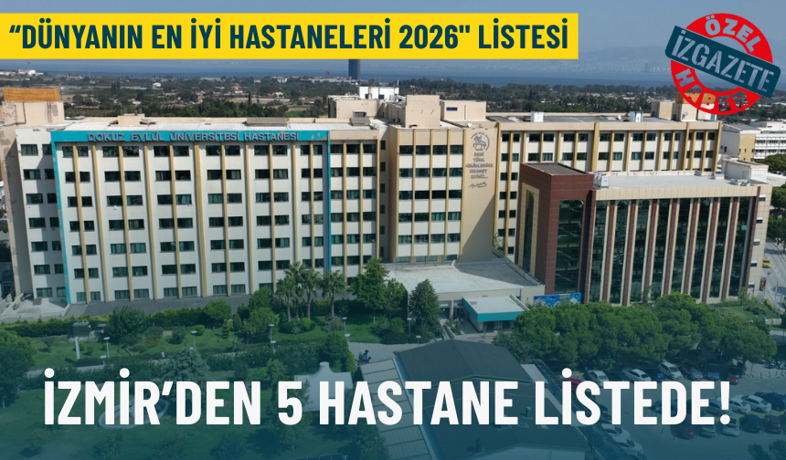 İzmir’in sağlık devleri dünya listesinde: 5 hastane en iyisi seçildi!