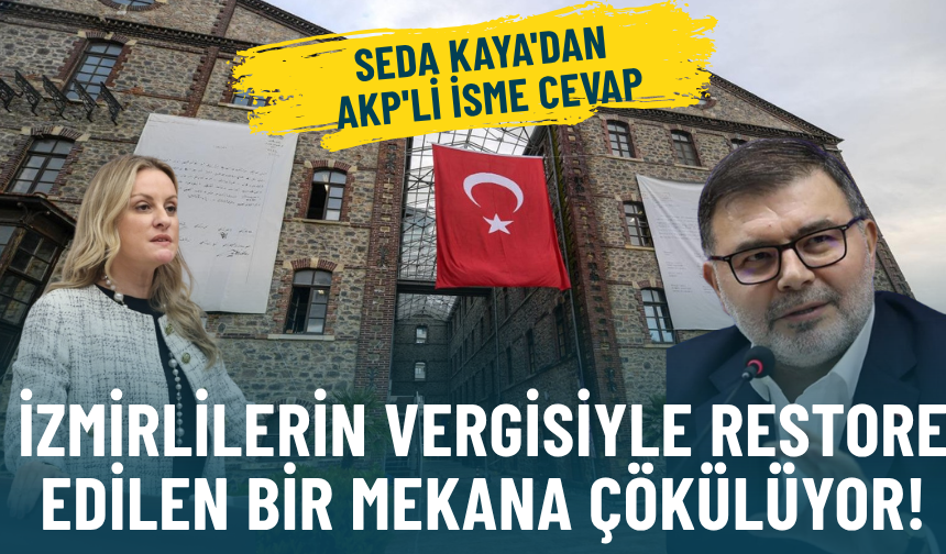 Seda Kaya'dan AKP'li isme cevap: İzmirlilerin vergisiyle restore edilip halka açılan bir mekana çökülüyor!