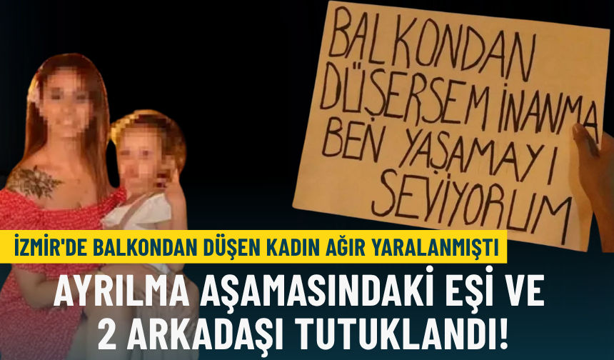 İzmir’deki şüpheli düşüşte yeni gelişme: Eşi ‘öldürmeye teşebbüs’ten tutuklandı