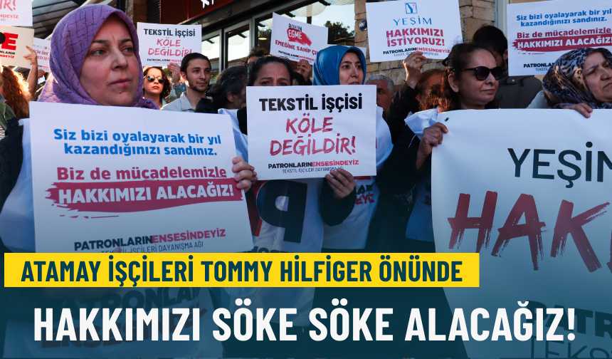 Atamay işçileri Tommy Hilfiger önünde: Tüm Yeşim Tekstil ve Tommy mağazaları eylem alanımızdır