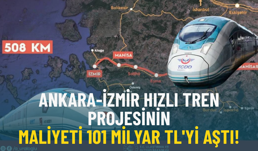 Açılışı ertelenmişti: Ankara-İzmir hızlı tren projesinin maliyeti 101 milyar TL'yi aştı