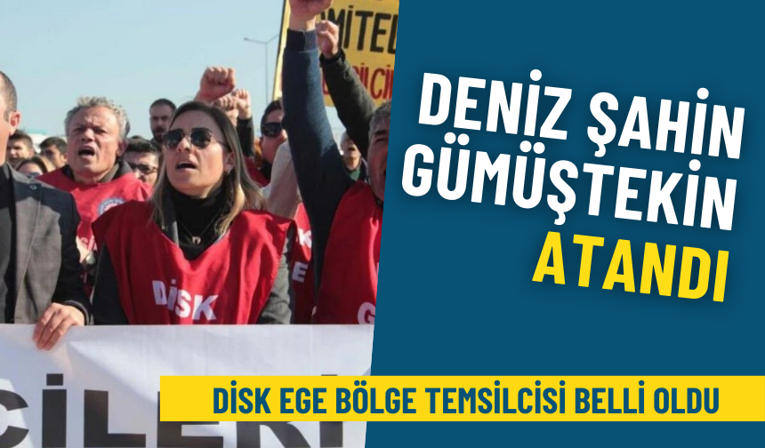 DİSK'in Ege Bölge Temsilcisi belli oldu