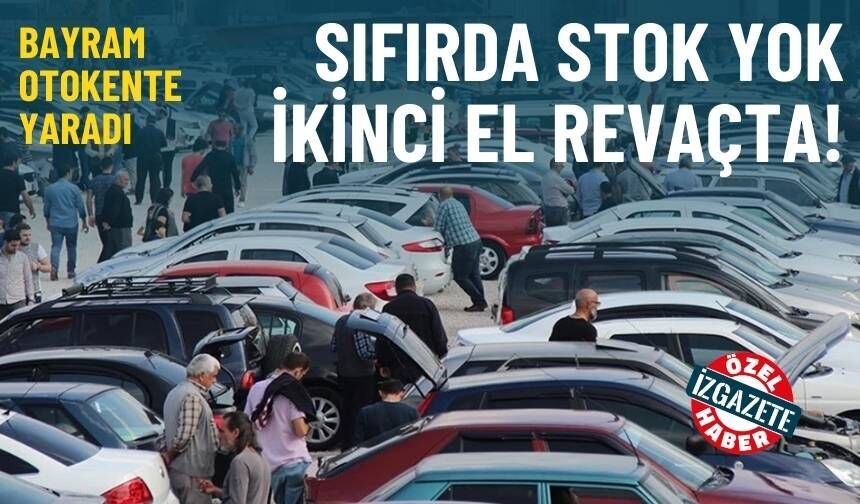Bayram otokente yaradı: Sıfırda stok yok, ikinci el revaçta!