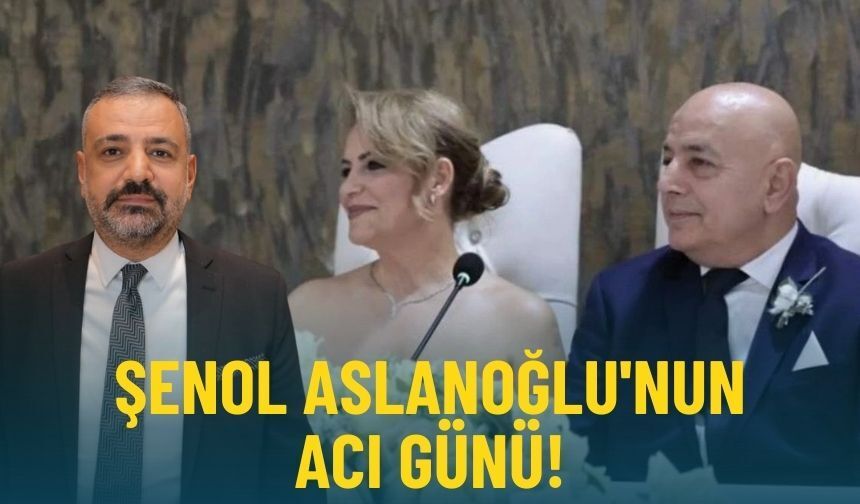 Şenol Aslanoğlu'nun acı günü!