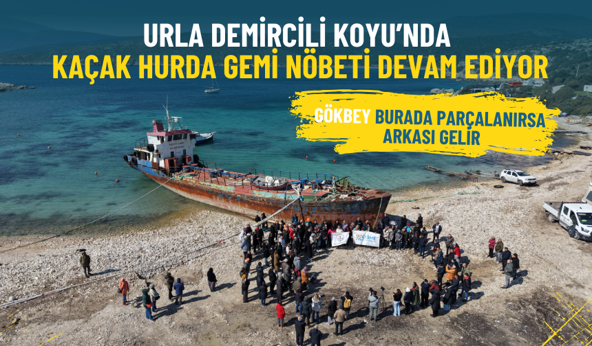 Urla Demircili Koyu’nda kaçak hurda gemi nöbeti devam ediyor: Gökbey burada parçalanırsa arkası gelir