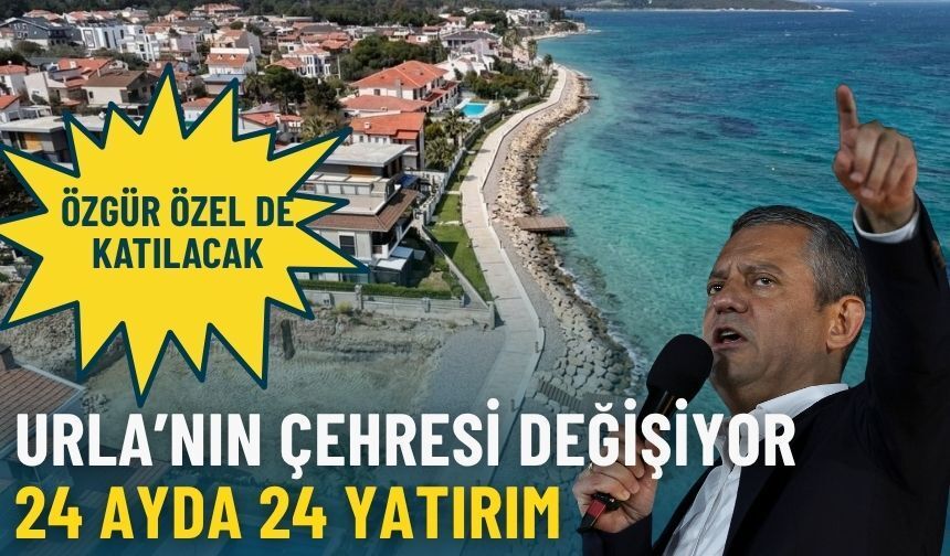 Urla’nın çehresi değişiyor: 24 ayda 24 yatırım
