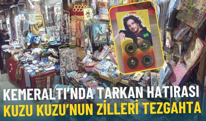 Kemeraltı’nda Tarkan hatırası: Kuzu Kuzu’nun zilleri tezgahta