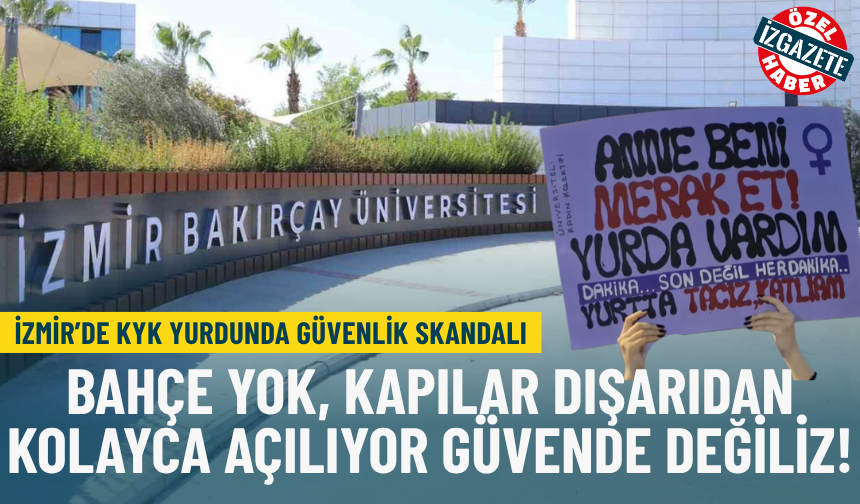İzmir’de KYK Yurdunda güvenlik skandalı: Bahçe yok, kapılar dışarıdan kolayca açılıyor, güvende değiliz!