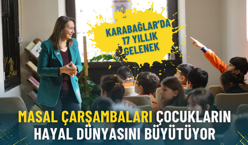 Karabağlar’da 17 yıllık gelenek: Masal Çarşambaları çocukların hayal dünyasını büyütüyor