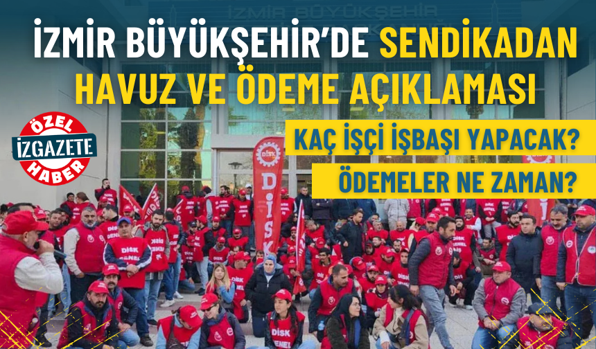 İzmir Büyükşehir’de sendikadan havuz ve ödeme açıklaması