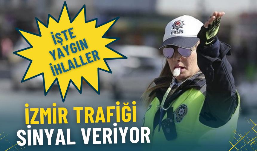 İzmir trafiği sinyal veriyor: İşte yaygın ihlaller
