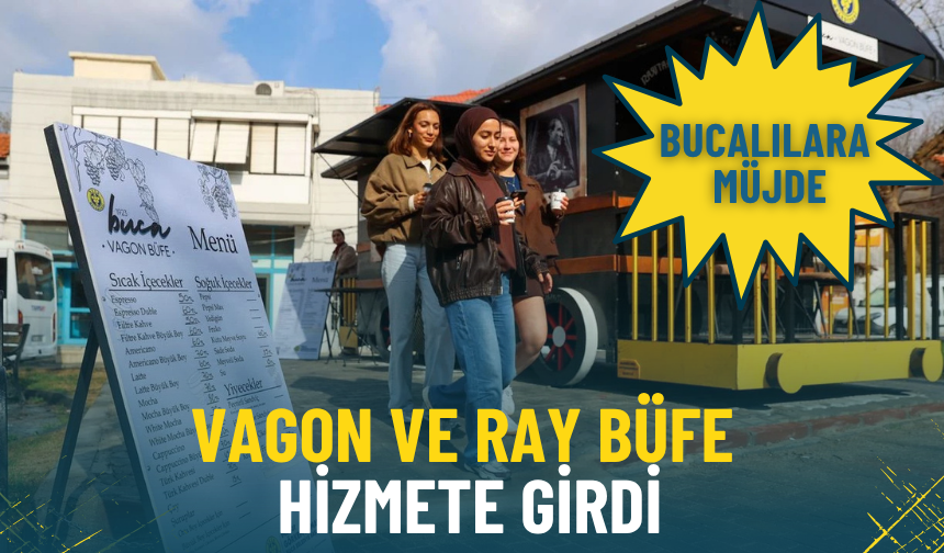 Bucalılara müjde… Vagon ve Ray Büfe hizmete girdi: Çay 15 TL, Türk kahvesi 45 TL