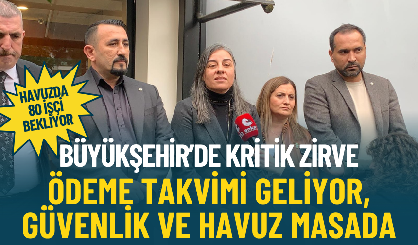 Büyükşehir’de kritik zirve: Ödeme takvimi geliyor, güvenlik ve havuz masada