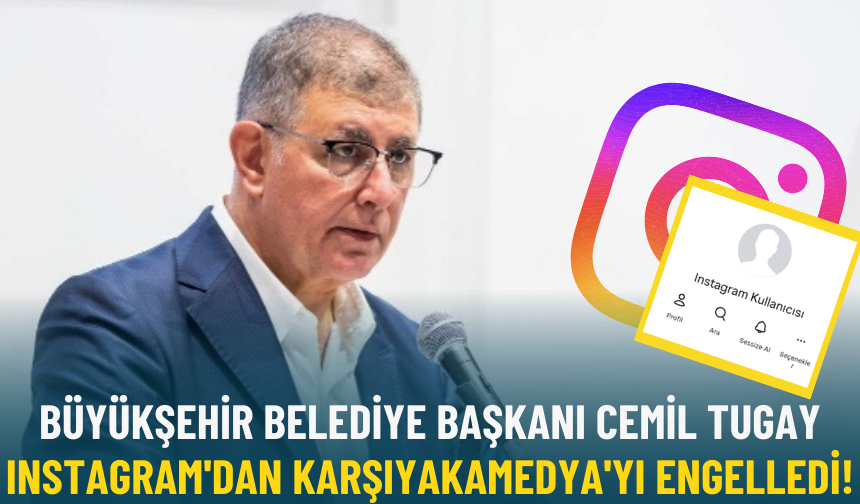 Büyükşehir Belediye Başkanı Cemil Tugay Instagram'dan Karşıyakamedya'yı engelledi!