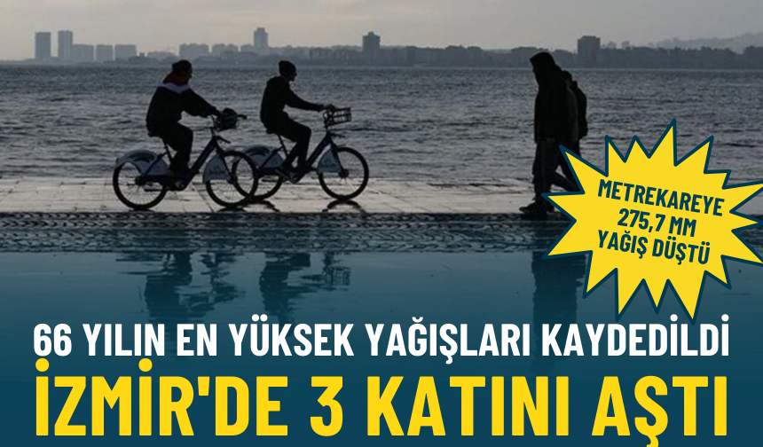 66 yılın en yüksek yağışları kaydedildi: İzmir'de 3 katını aştı