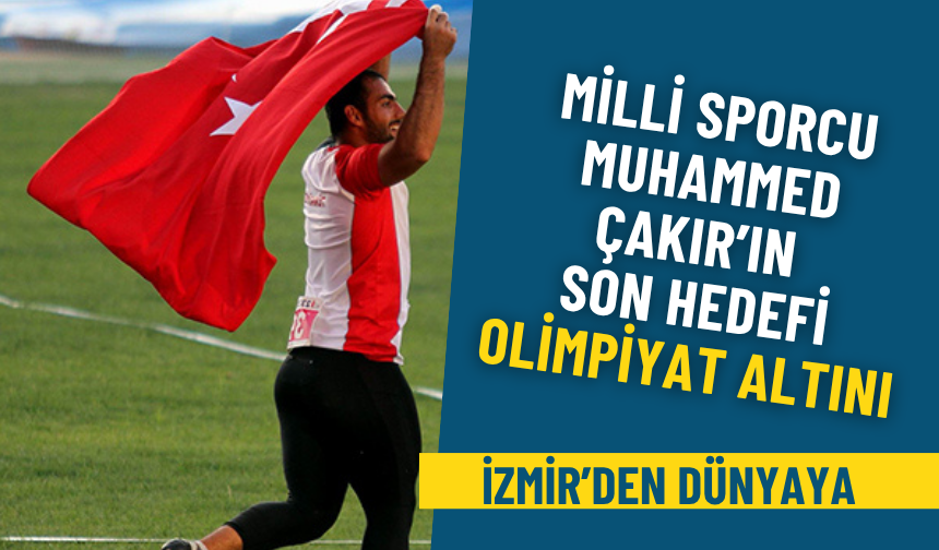 İzmir’den dünyaya: Milli sporcu Muhammed Çakır’ın son hedefi olimpiyat altını