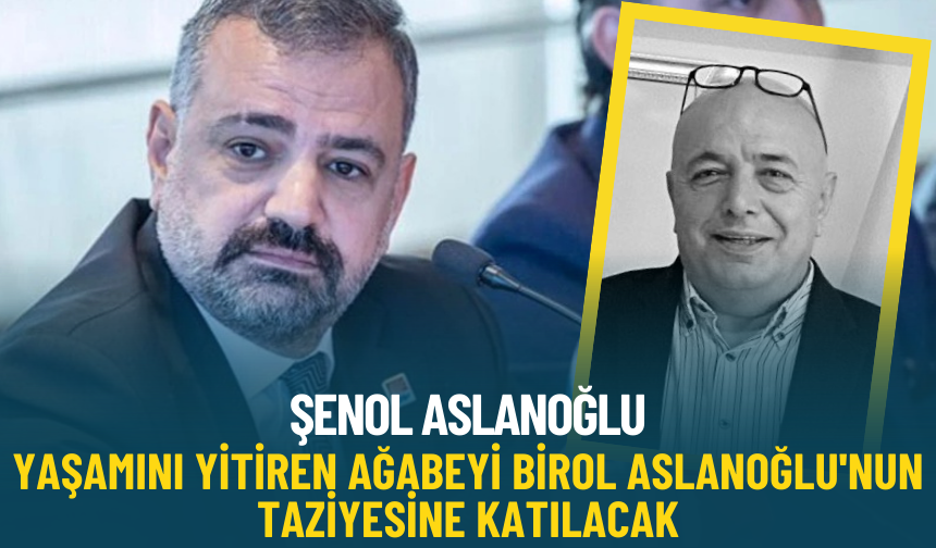 Şenol Aslanoğlu, yaşamını yitiren ağabeyi Birol Aslanoğlu'nun taziyesine katılacak