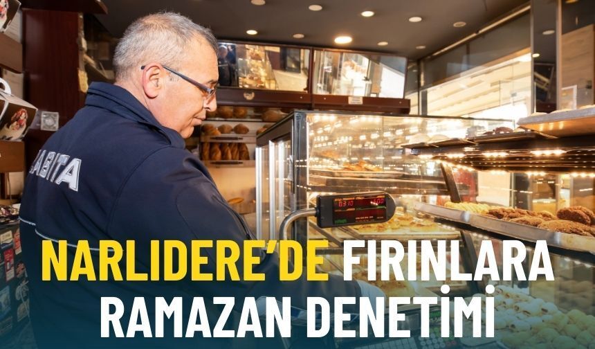 Narlıdere’de fırınlara ramazan denetimi