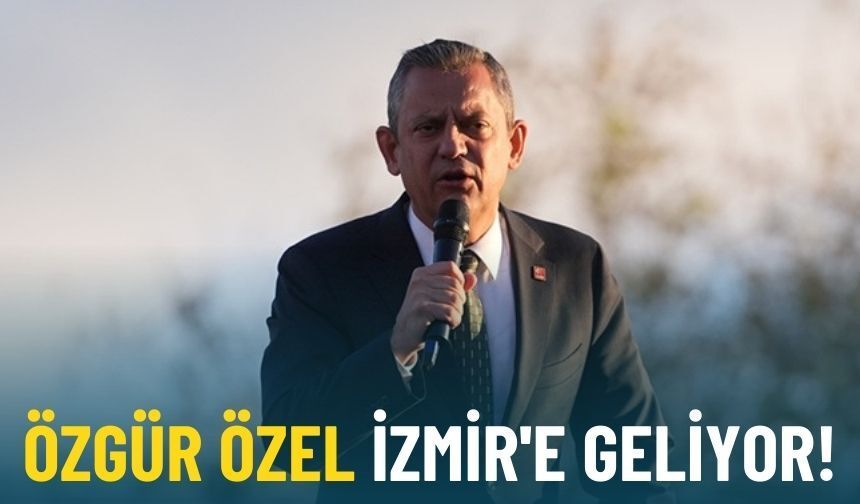 Özgür Özel İzmir'e geliyor!