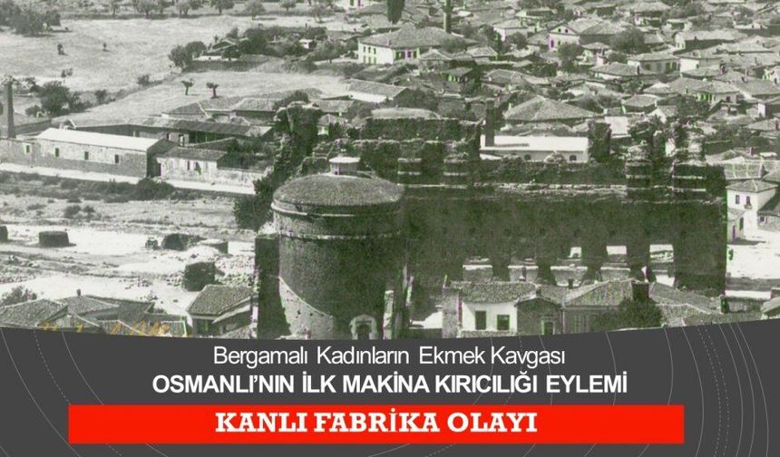 Osmanlı’daki ilk işçi direnişinin adresi değişti: Uşak değil, Bergama