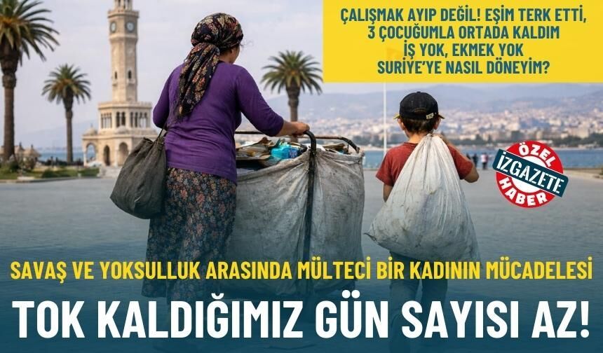 Savaş, göç ve yoksulluk arasında bir kadının mücadelesi: Tok geçirdiğimiz gün sayısı az!