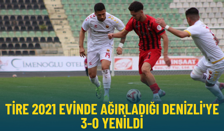 Tire 2021 evinde ağırladığı Denizli'ye 3-0 yenildi