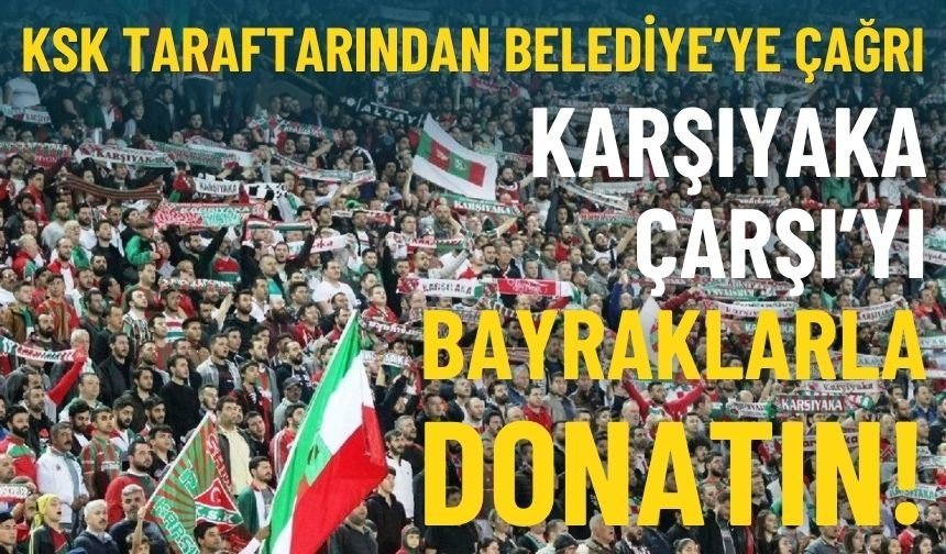 KSK taraftarından Belediye'ye çağrı: Çarşı’yı bayraklarla donatın!
