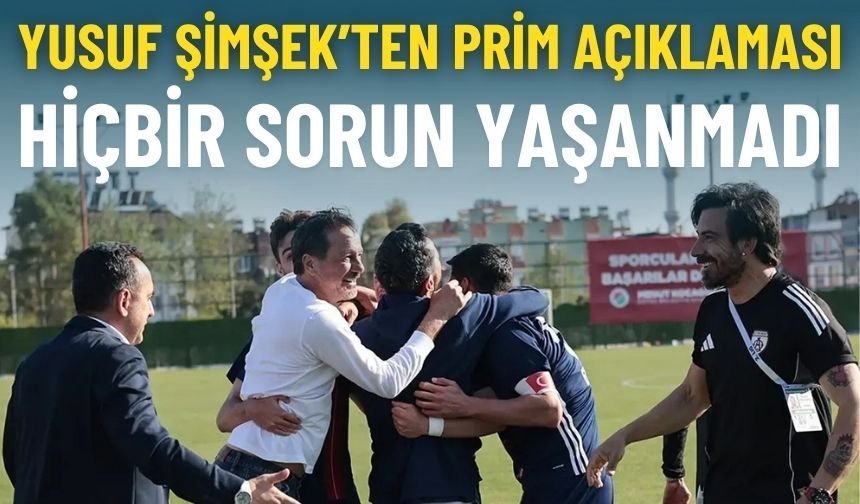 Yusuf Şimşek’ten prim açıklaması: Hiçbir sorun yok!