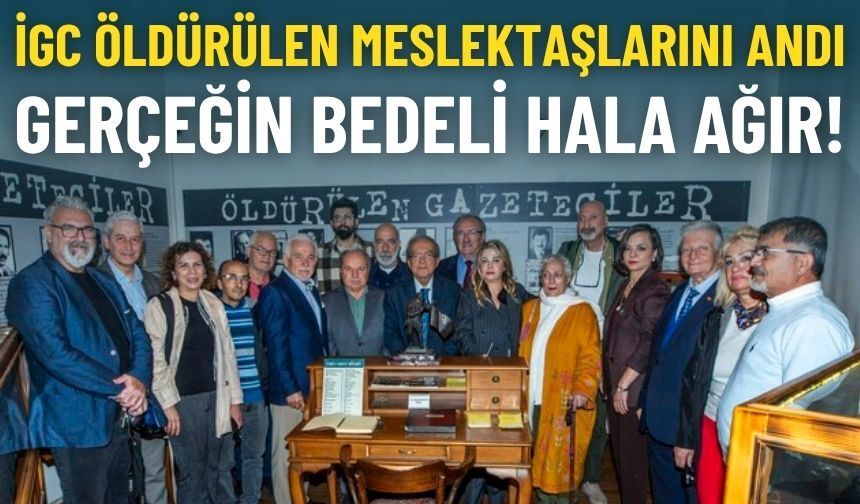İGC öldürülen meslektaşlarını andı: Gerçeğin bedeli hala çok ağır!